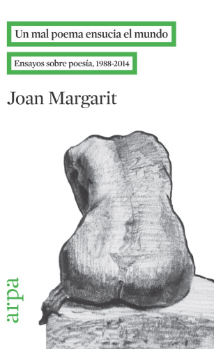 Un mal poema ensucia el mundo (Ensayos sobre poesía, 1988-2014)