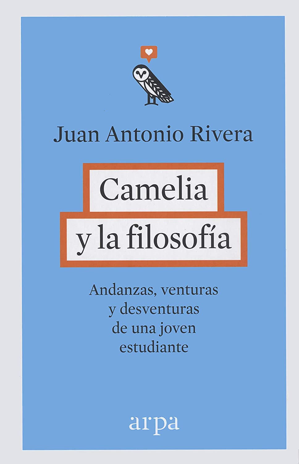 Camelia y la filosofía: Andanzas, venturas y desventuras de una joven estudiante (Spanish Edition)