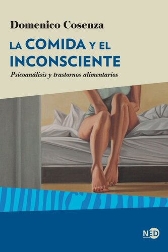 La comida y el inconsciente : psicoanálisis y trastornos alimentarios