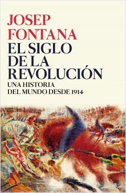 El siglo de la revolución. Una historia del mundo de 1914 a 2017