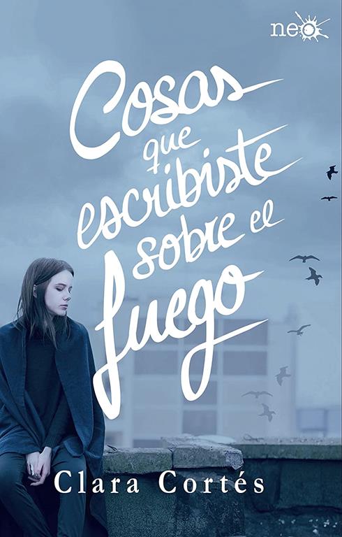 Cosas que escribiste sobre el fuego (Spanish Edition)