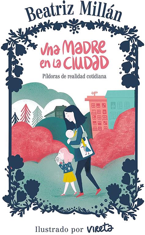 Una madre en la ciudad: P&iacute;ldoras de realidad cotidiana (Gu&iacute;as ilustradas) (Spanish Edition)