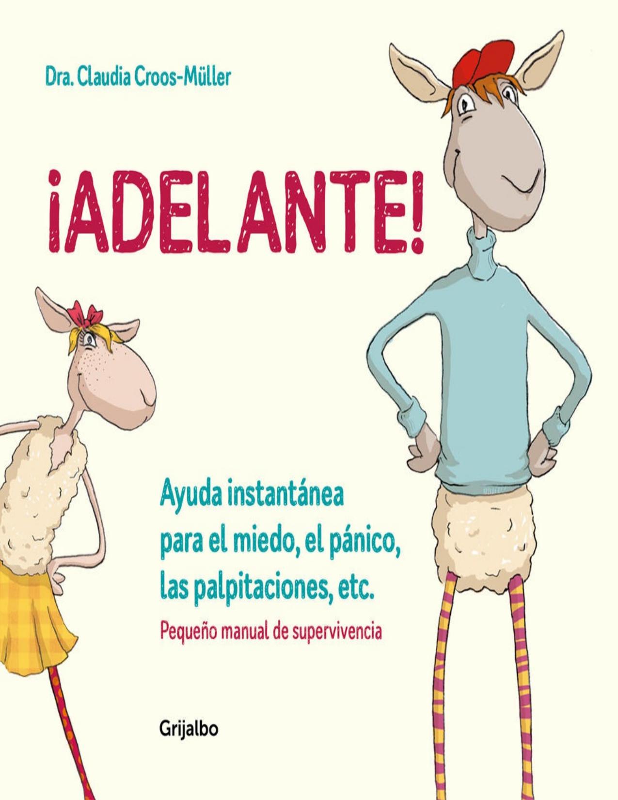 ¡Adelante! Ayuda instantánea para el miedo, el pánico, las palpitaciones, etc. (Pequeño manual de supervivencia)