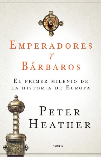 Emperadores y bárbaros : El primer milenio de la historia de Europa