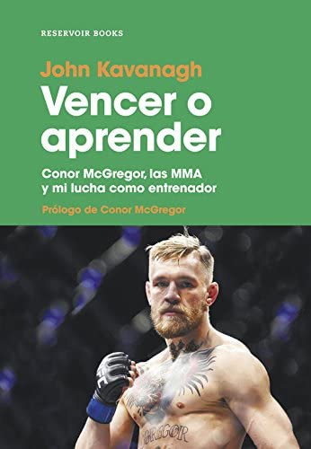 Vencer o aprender: Conor McGregor, las MMA y mi lucha como entrenador (Reservoir Narrativa) (Spanish Edition)