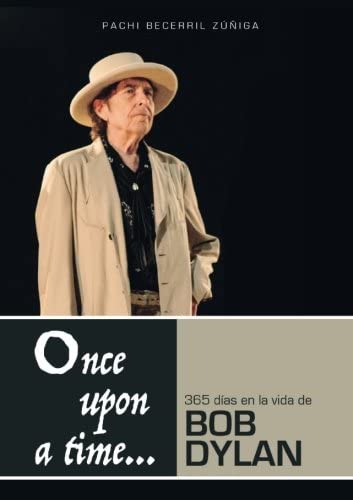 Once upon a time...: 365 d&iacute;as en la vida de Bob Dylan (Spanish Edition)