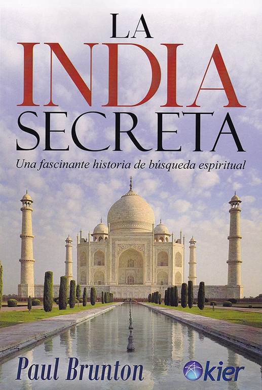 La India secreta: Una fascinante historia de b&uacute;squeda espiritual (Spanish Edition)