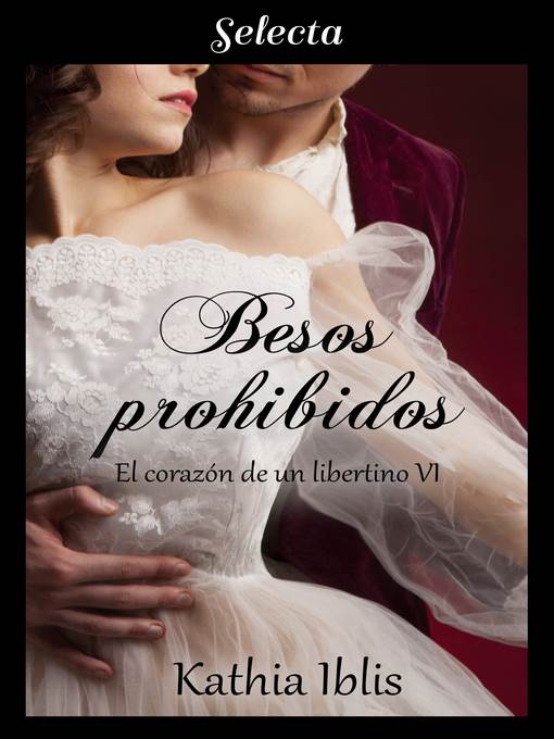 Besos prohibidos (El corazón de un libertino 6)