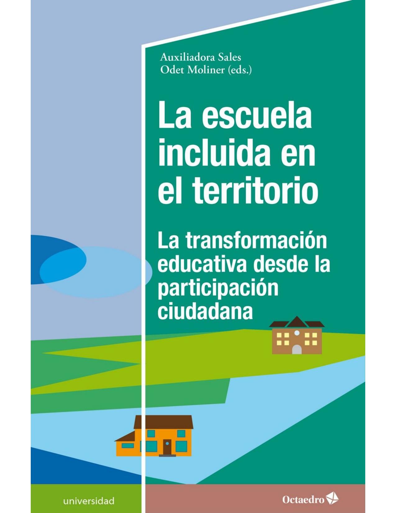 LA ESCUELA INCLUIDA EN EL TERRITORIO;LA TRANSFORMACION EDUCATIVA DESDE LA PARTICIPACION CIUDADANA