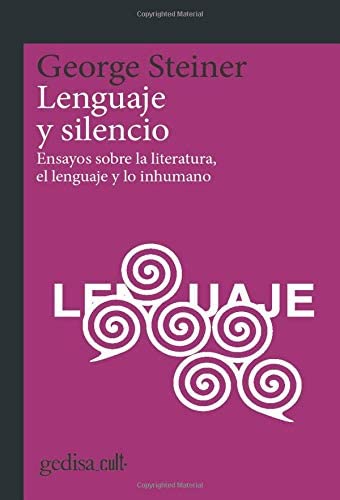 Lenguaje y silencio: Ensayos sobre la literatura, el lenguaje y lo inhumano (gedisa_cult&middot;) (Spanish Edition)