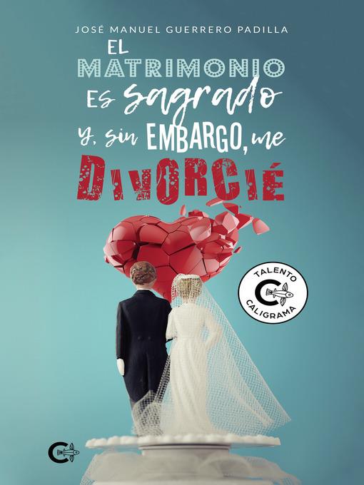 El matrimonio es sagrado y, sin embargo, me divorcié