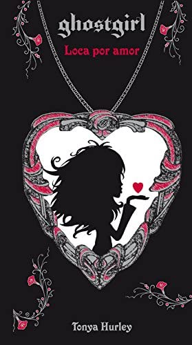 Loca por amor (Saga Ghostgirl 3) (Spanish Edition)