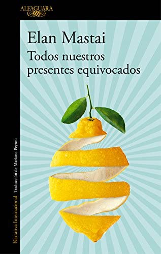 Todos nuestros presentes equivocados (Literaturas) (Spanish Edition)