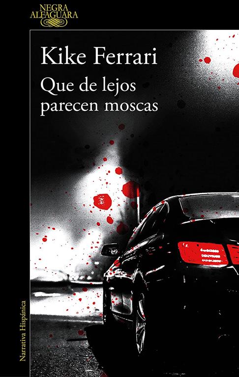 Que de Lejos Parecen Moscas / They Look Like Flies from Afar (Alfaguara Negra) (Spanish Edition)