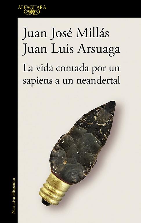 La vida contada por un sapiens a un neandertal / Life as Told by a Sapiens to a Neanderthal (Hisp&aacute;nica) (Spanish Edition)