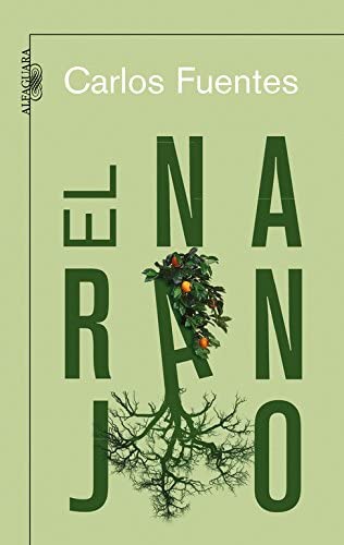 El naranjo (Biblioteca Carlos Fuentes) (Spanish Edition)