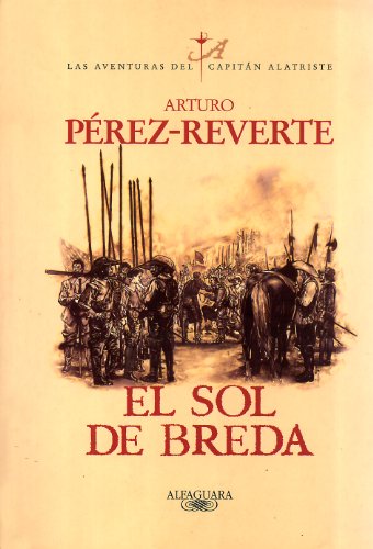 El sol de Breda / The Sun Over Breda (Captain Alatriste Series, Book 3 (Las aventuras del Capit&aacute;n Alatriste) (Spanish Edition)