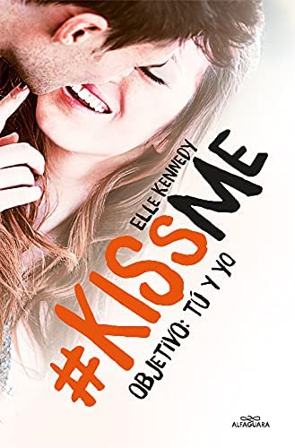 Objetivo: t&uacute; y yo (#KissMe 2) (Spanish Edition)