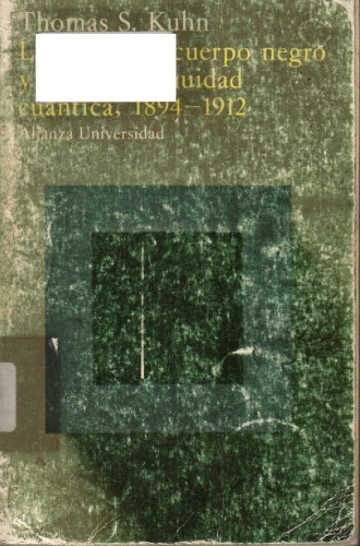 La teoria del cuerpo negro y la discontinuidad cuantica, 1894-1912 / The Theory of the Black Body and the Discontinue Quantum, 1894-1912