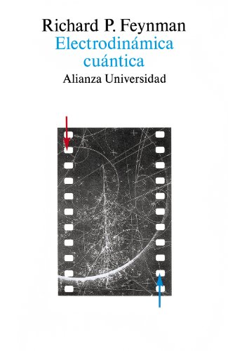 Electrodin&aacute;mica cu&aacute;ntica: La extra&ntilde;a teor&iacute;a de la luz y la materia (Spanish Edition)