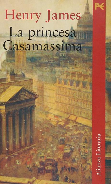 La princesa Casamissima / The princess Casamissima (Alianza Literaria) (Spanish Edition)