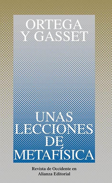 Unas lecciones de metaf&iacute;sica (Obras De Jos&eacute; Ortega Y Gasset (Ogg)) (Spanish Edition)