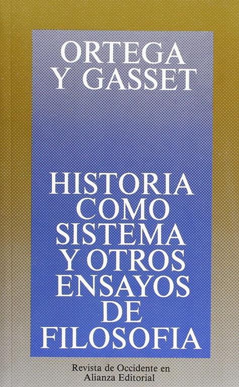 Historia como sistema y otros ensayos de filosof&iacute;a (Obras De Jos&eacute; Ortega Y Gasset (Ogg)) (Spanish Edition)