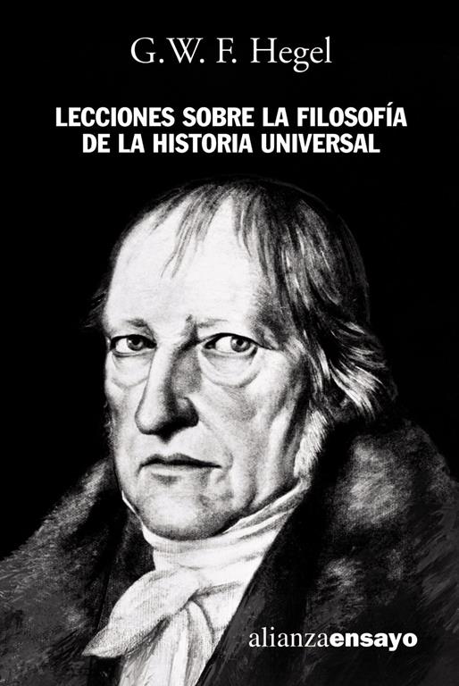 Lecciones sobre la filosof&iacute;a de la historia universal (Alianza Ensayo) (Spanish Edition)