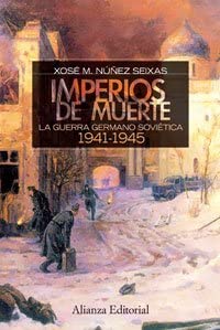 Imperios de muerte: La guerra germano-sovi&eacute;tica, 1941-1945 (Alianza Ensayo) (Spanish Edition)