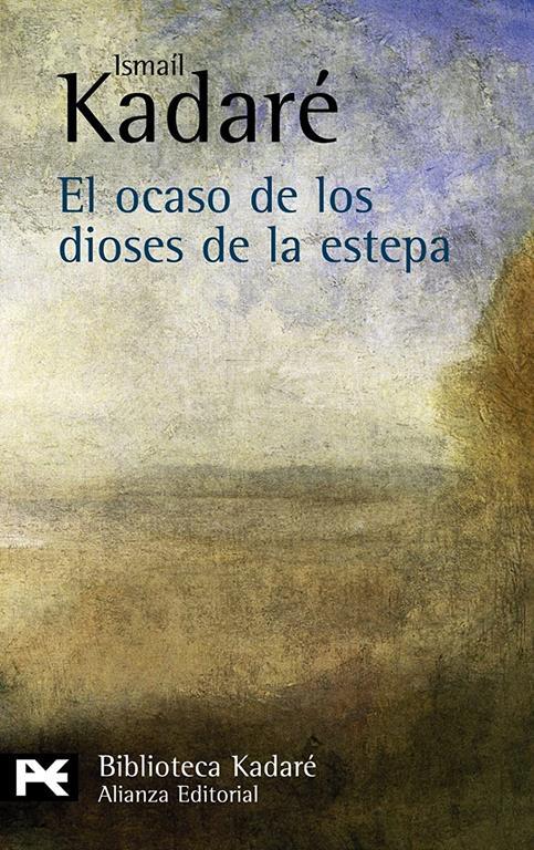 El ocaso de los dioses de la estepa (El libro de bolsillo - Bibliotecas de autor - Biblioteca Kadar&eacute;) (Spanish Edition)