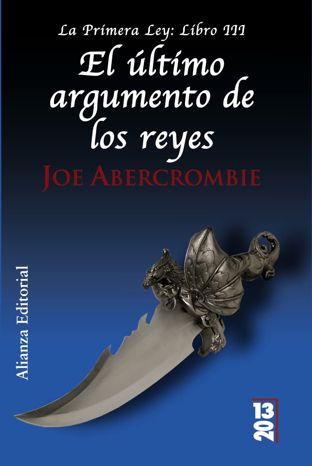 El &uacute;ltimo argumento de los reyes: La Primera Ley: Libro III (13/20) (Spanish Edition)