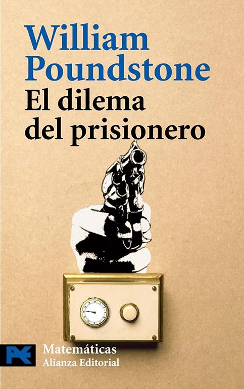 El Dilema Del Prisionero / The Prisioner Dilemma: John Von Neumann, La Teoria De Juegos Y La Bomba (El Libro De Bolsillo - Ciencias) (Spanish Edition)