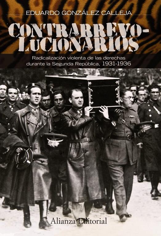 Contrarrevolucionarios: Radicalizaci&oacute;n violenta de las derechas durante la Segunda Rep&uacute;blica, 1931-1936 (Alianza Ensayo) (Spanish Edition)