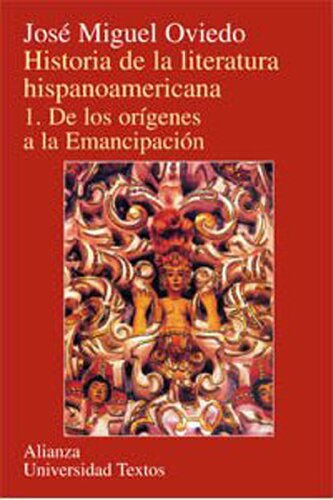 Historia de la literatura hispanoamericana. Vol. I. De los orígenes a la emancipación