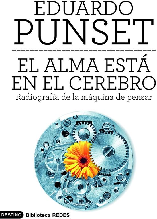 El alma est&aacute; en el cerebro: Radiograf&iacute;a de la m&aacute;quina de pensar (Imago Mundi) (Spanish Edition)