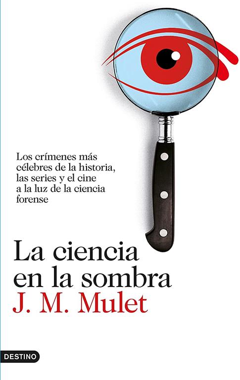 La ciencia en la sombra: Los cr&iacute;menes m&aacute;s c&eacute;lebres de la historia, las series y el cine, a la luz de la ciencia forense (Imago Mundi) (Spanish Edition)