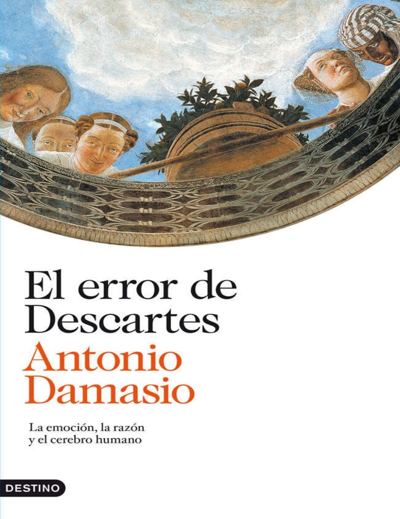 El error de Descartes: La emoción, la razón y el cerebro humano (Spanish Edition)