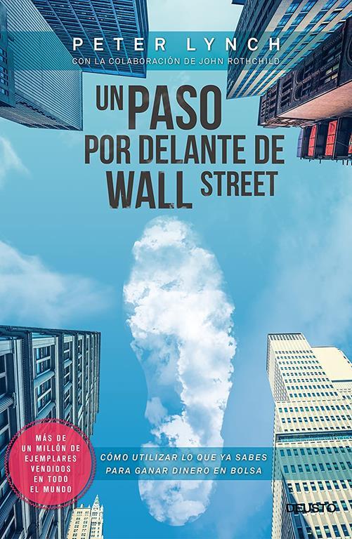 Un paso por delante de Wall Street: C&oacute;mo utilizar lo que ya sabes para ganar dinero en bolsa (Sin colecci&oacute;n) (Spanish Edition)