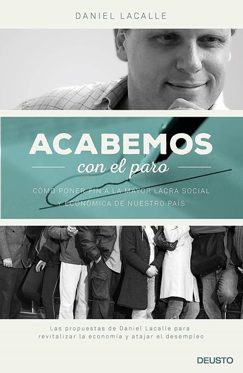 Acabemos con el paro: C&oacute;mo poner fin a la mayor lacra social y econ&oacute;mica de nuestro pa&iacute;s (Sin colecci&oacute;n) (Spanish Edition)