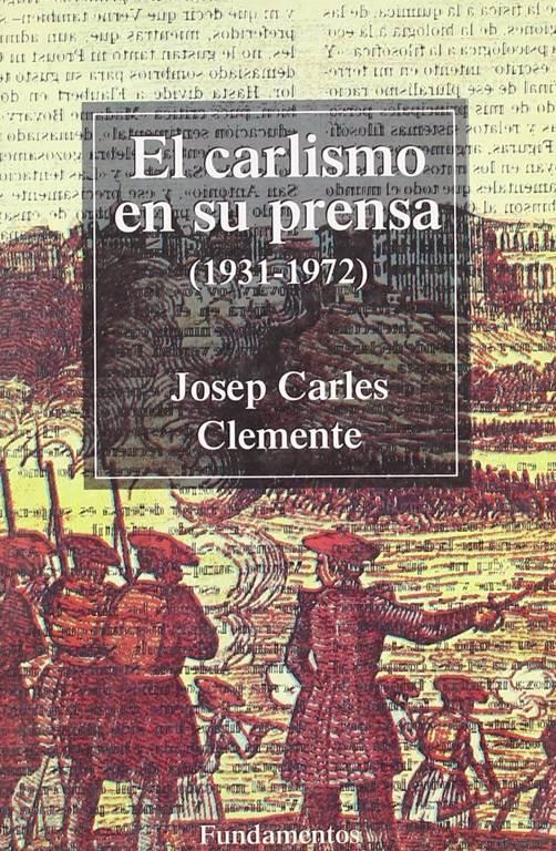 El Carlismo en su prensa (1931-1972) (Ciencia / Econom&iacute;a, pol&iacute;tica y sociolog&iacute;a) (Spanish Edition)