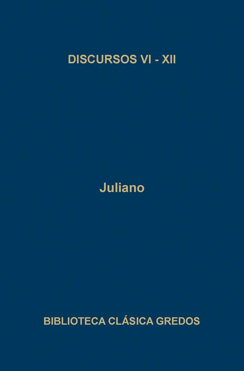 45. Discursos VI-XII (B. CL&Aacute;SICA GREDOS) (Spanish Edition)