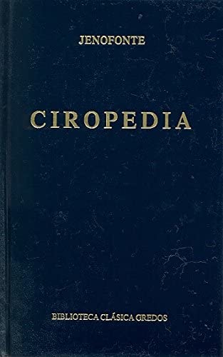 Ciropedia (B. CL&Aacute;SICA GREDOS) (Spanish Edition)