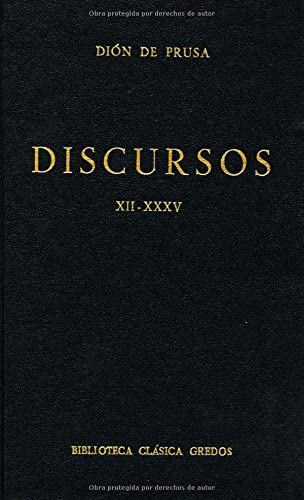 Discursos (dion prusa) xii-xxxv (B. B&Aacute;SICA GREDOS) (Spanish Edition)