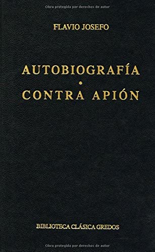 Autobiografia contra apion (B. CL&Aacute;SICA GREDOS) (Spanish Edition)