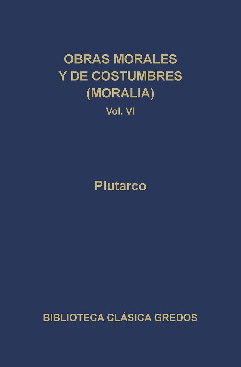 213. Obras morales y de costumbres VI: Isis y osiris. Di&aacute;logos P&iacute;ticos (B. CL&Aacute;SICA GREDOS) (Spanish Edition)