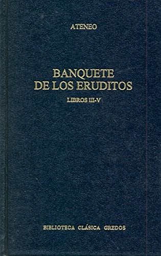 Banquete eruditos libros iii-v (B. CL&Aacute;SICA GREDOS) (Spanish Edition)