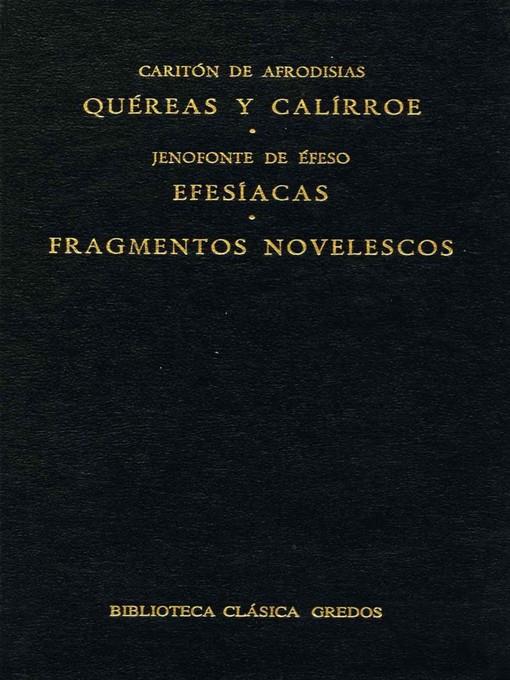 Quéreas y Calírroe. Efesíacas. Fragmentos novelescos.