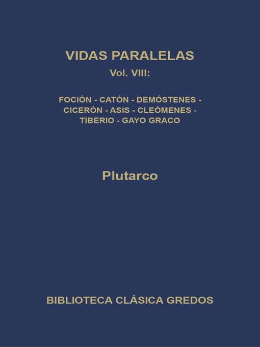 Vidas paralelas VIII. Foción-Catón el Joven, Demóstenes-Cicerón, Agis-Cleómenes y Tiberio-Gayo Graco