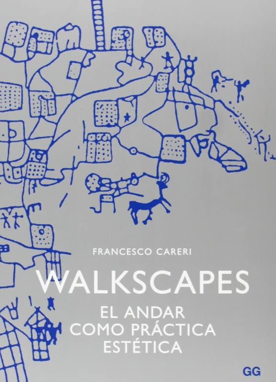 Walkscapes: El andar como pr&aacute;ctica est&eacute;tica (Spanish Edition)