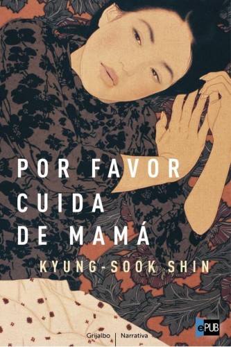 Por Favor, Cuida de Mama (Grijalbo Narrativa) (Spanish Edition)